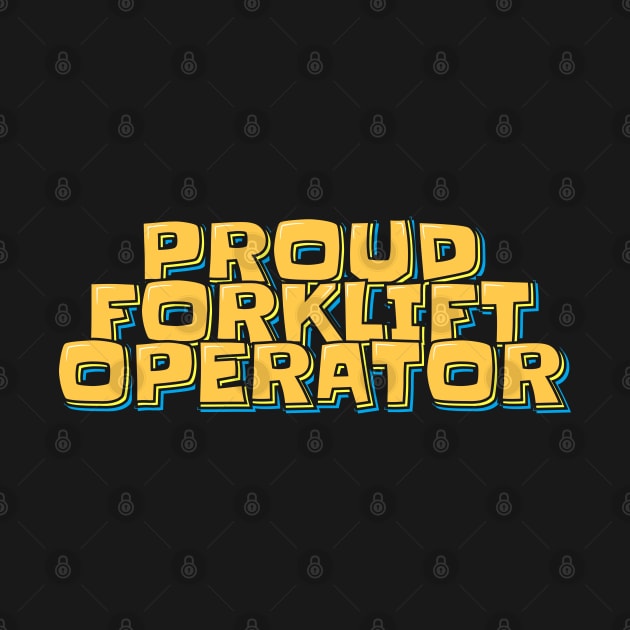 Proud Forklift Operator by ardp13