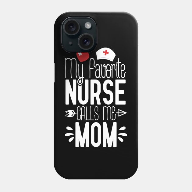 My Favorite Nurse Calls Me Mom Phone Case by Tesszero