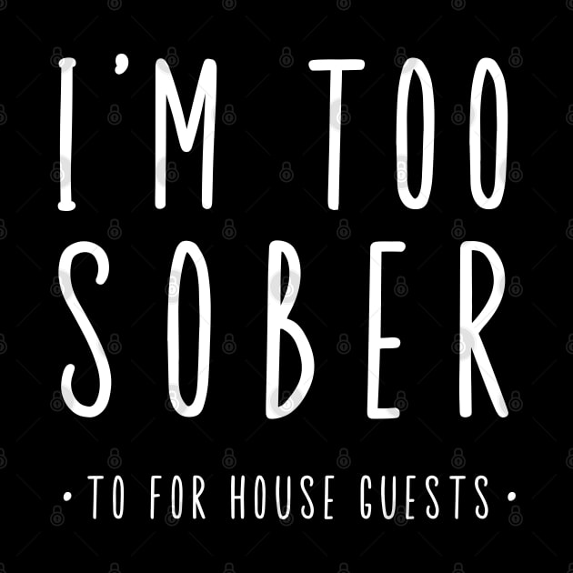 I'm Too Sober For House Guests by SOS@ddicted