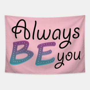 Always be you Tapestry