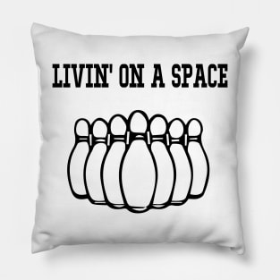 Livin' On A Space Bowling League Team Bowling Coach Alley Bowling Lover Bowling Fan Funny Pillow