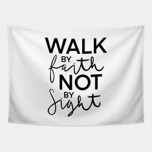 Walk by Faith Not by Sight Tapestry