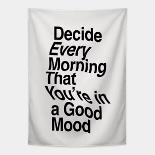 Decide Every Morning That You're in a Good Mood by The Motivated Type in Black and White Tapestry