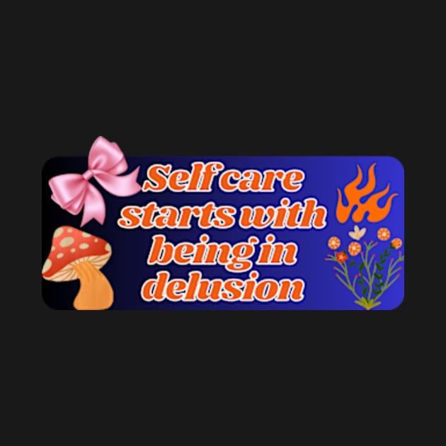 self care start with being in delusion pt3 by cloudviewv2