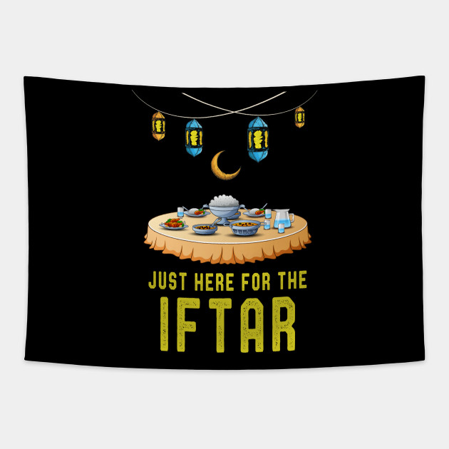 Just Here For The Iftar T-Shirt Funny Muslim Ramadan Sayings - Ramadan Funny Gift - Tapestry | TeePublic Just Here For The Iftar T-Shirt Funny Muslim Ramadan Sayings - Ramadan Funny Gift - Tapestry | TeePublic