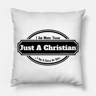 I Am More Than Just A Christian Pillow