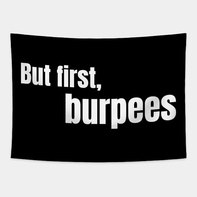 Bur first, Burpees Tapestry by Ensjodesigns