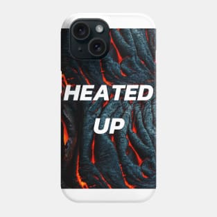 HEATED UP Phone Case