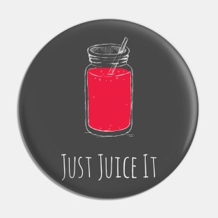 Just Juice It Pin