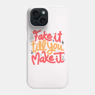 Fake it till you make it by Tobe Fonseca Phone Case