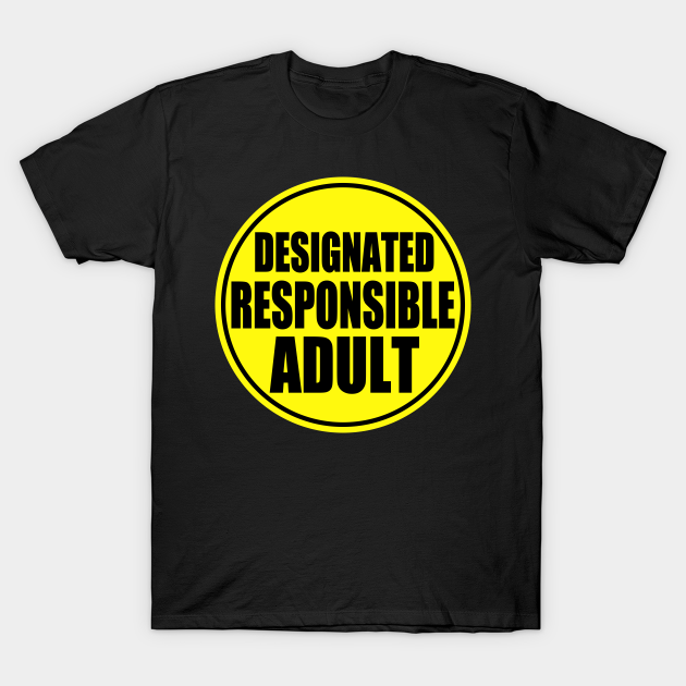 Discover Designated Responsible Adult - Adult - T-Shirt