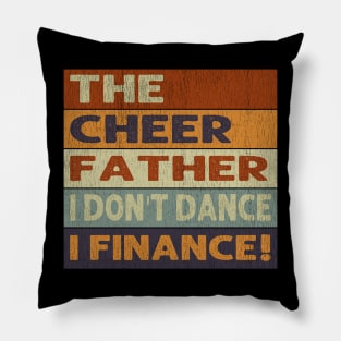 The Cheer Father I Don't Dance I Finance Pillow