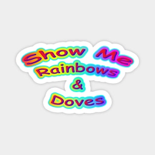 Show Me Rainbows & Doves Neon Retro Magnet