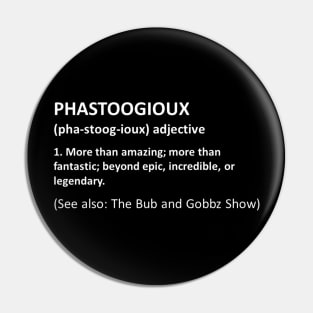 Phastoogioux Definition Pin