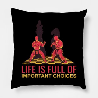 Life is Full Of Important Choices - Karate Chess Game Pillow