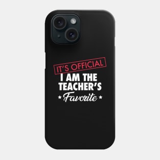 It's Official. I Am The Teacher's Favorite Phone Case