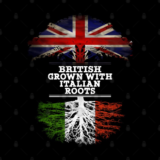 British Grown With Italian Roots - Gift for Italian With Roots From Italy by Country Flags