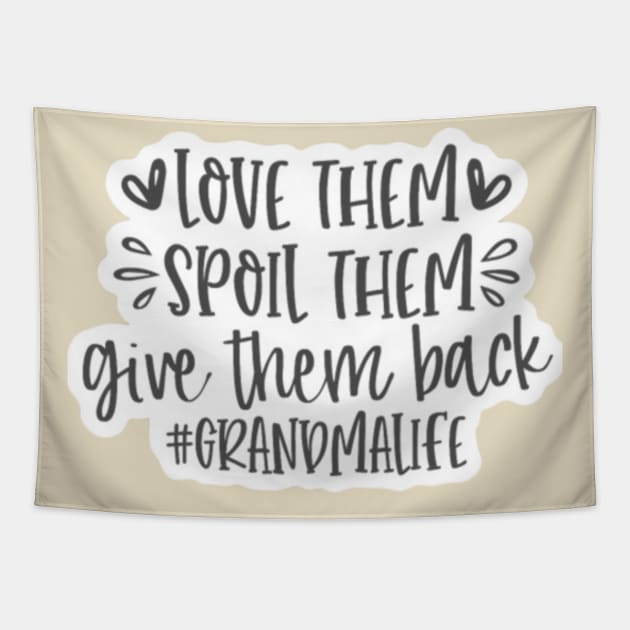 Love Them Spoil Them Give Them Back Tapestry by nour-trend