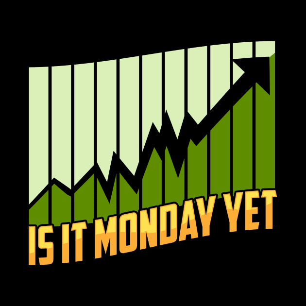 Is It Monday Yet Stock Market Trading & Investing by theperfectpresents