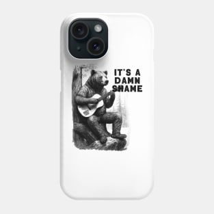 Bear Playing The Guitar It's A Damn Shame Phone Case