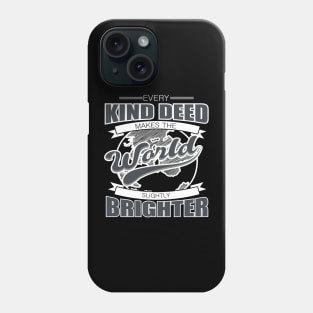 'Every Kind Deed Makes The World Slightly Brighter' Food and Water Relief Shirt Phone Case