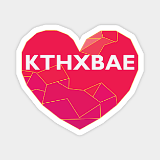 KTHXBAE Magnet