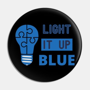 Funny Light It Up Blue - Autism Awareness Month Pin