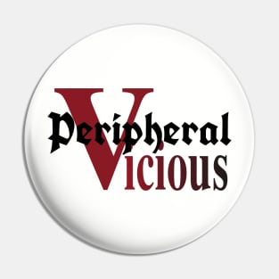 Peripheral Vicious Pt. II Pin