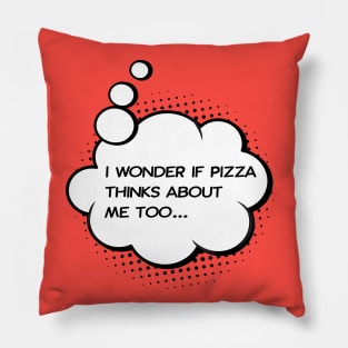 i wonder if pizza thinks about me too red Pillow