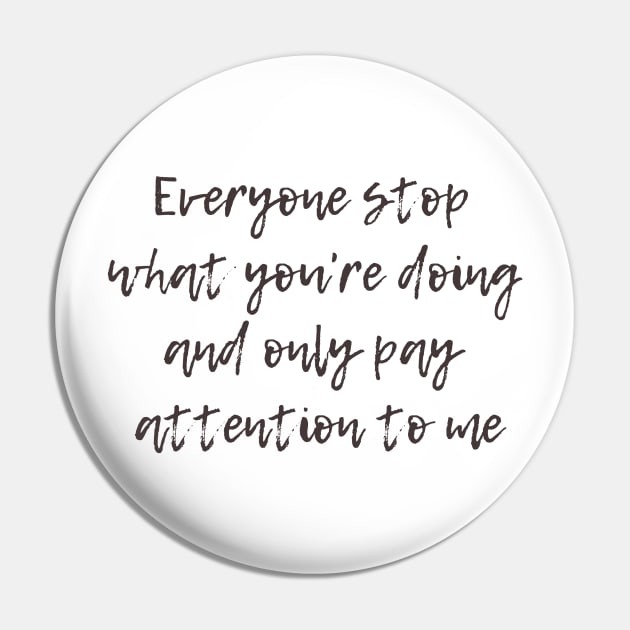 Pay Attention to Me Pin by ryanmcintire1232