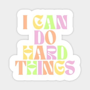 I Can Do Hard Things - Inspiring and Motivational Quotes Magnet