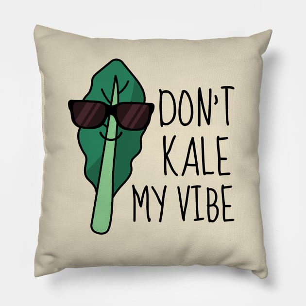 Don't Kale My Vibe Funny Kale Pillow by DesignArchitect