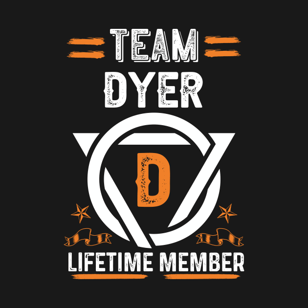 Team dyer Lifetime Member, Family Name, Surname, Middle name by Smeis