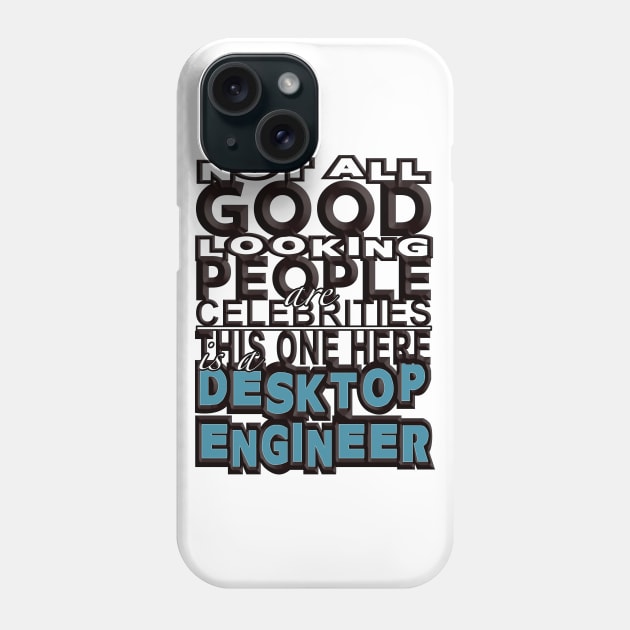 Good Looking Desktop Engineer Phone Case by Aine Creative Designs