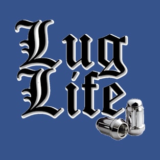 LUG LIFE!! T-Shirt