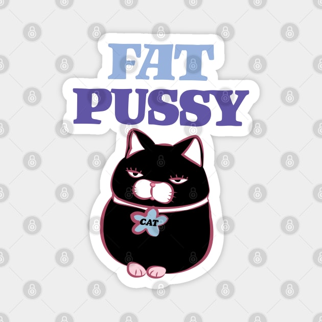 Fat Pussy Cat Magnet by keshanDSTR