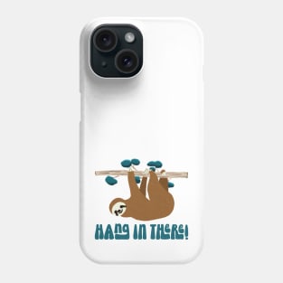 Cute Sloth Animal Hang In There! Phone Case