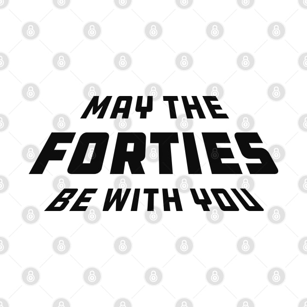 40th birthday - May the forties be with you by KC Happy Shop