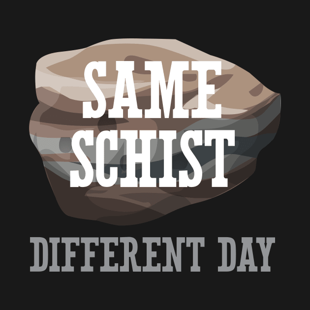 Same Schist Different Day by oddmatter