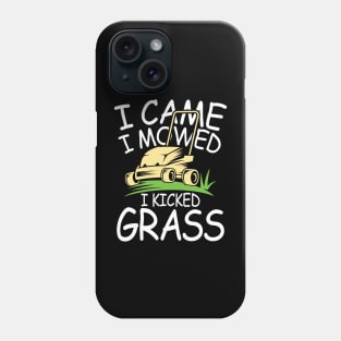 I Came I Mowed I Kicked Grass Phone Case