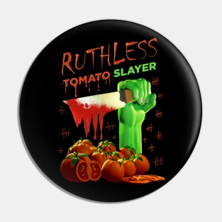 Ruthless Tomato Slayer Pin