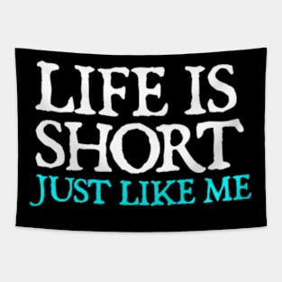 Life is Short Just like Me Funny quotes Tapestry