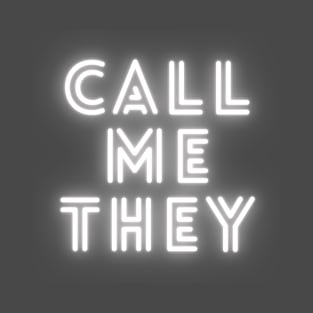 Call Me They [glowing white] T-Shirt