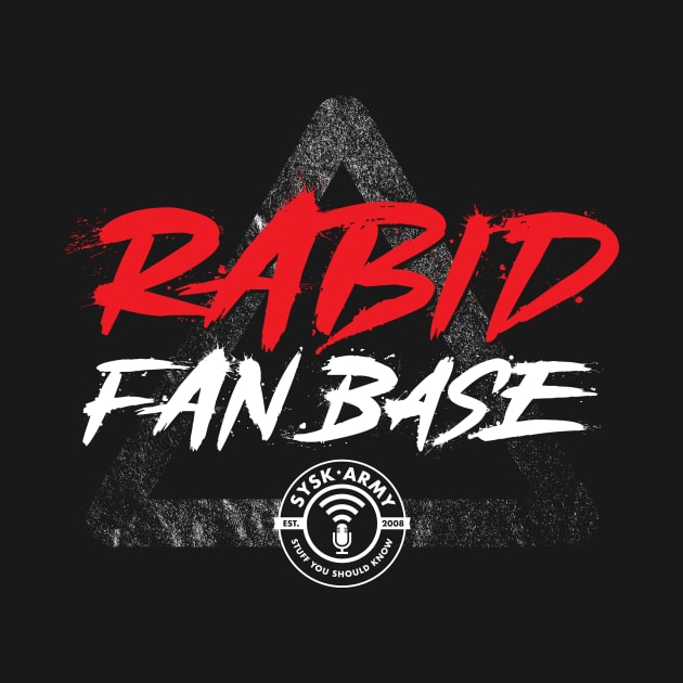 Rabid Fan Base by SYSK Army