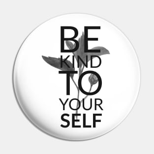 BE KIND TO YOURSELF Pin