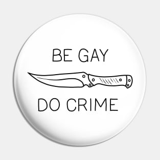 Be Gay Do Crime Pin