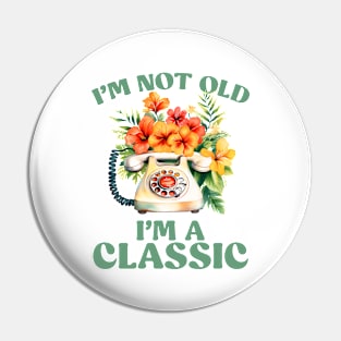 I am not old, I am a classic - Made In The 80s Retro Pin