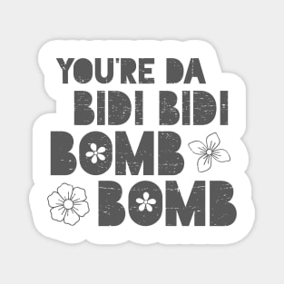 You're da bidi bidi bombom Magnet