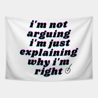 i'm not arguing i'm just explaining why i'm right Tapestry