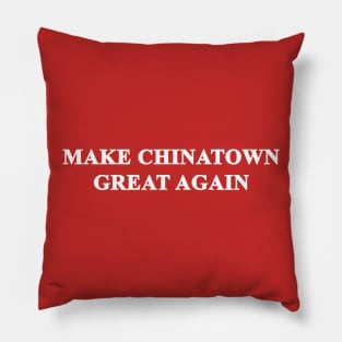 Gentrification - Make Chinatown Great Again Pillow